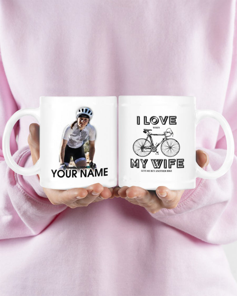 Personalized Image Cycling Mug- I Love When My Wife Lets Me Buy Another Bike