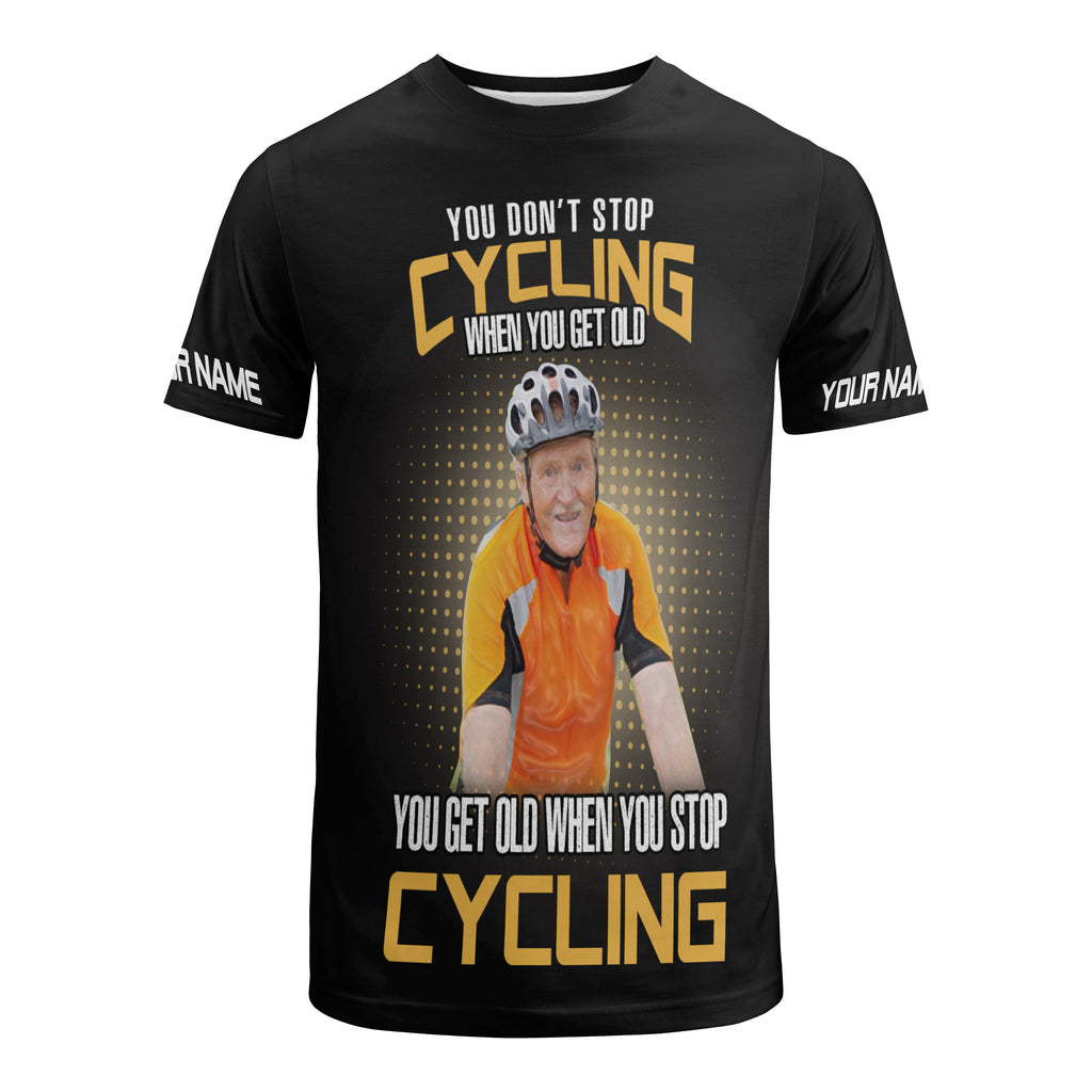 You Don't Stop Cycling When You Get Old Biking Short Sleeve, Long Sleeve, Zip Up Hoodie and Hoodie- Personalized Jersey For Men