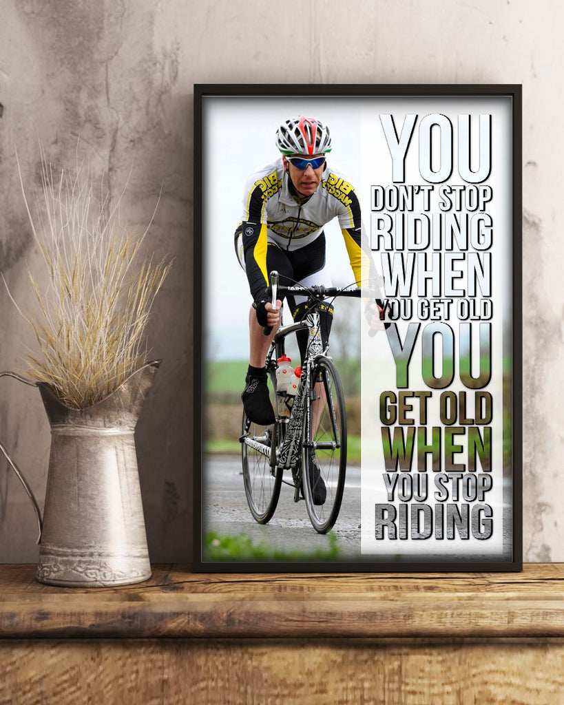 Customized Image WaterColor Poster-You Don't Stop Riding When You Get Old You Get Old When You Stop Riding