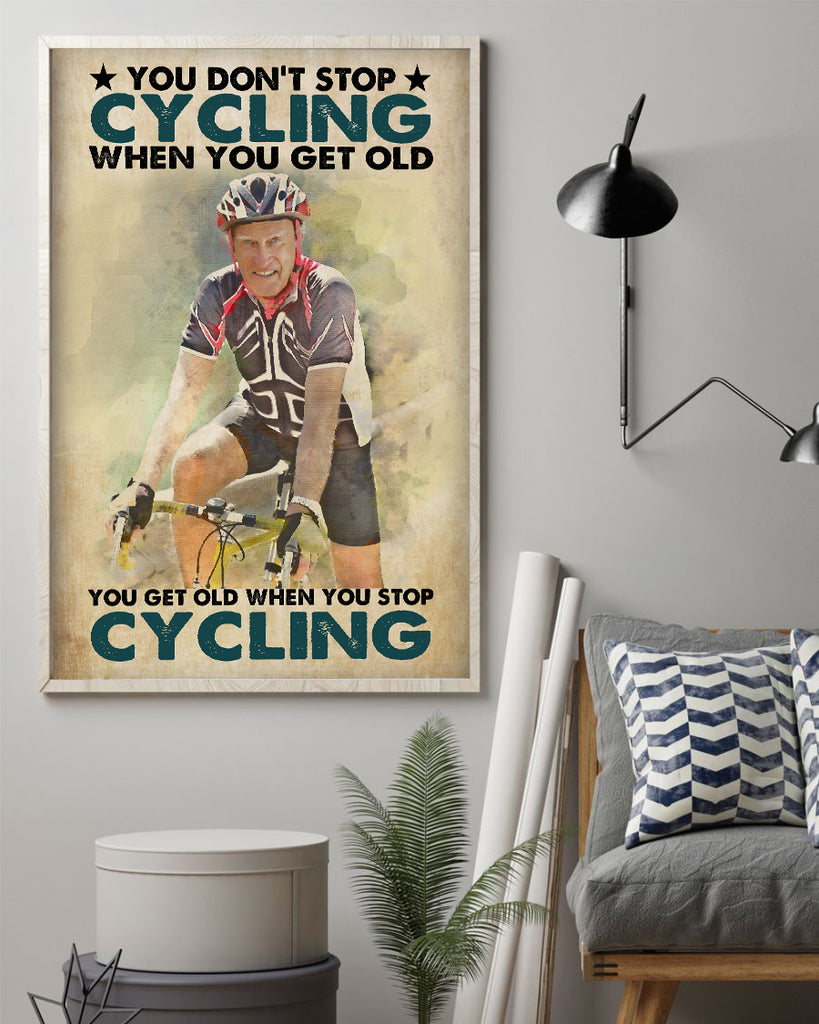Customized Image WaterColor Poster-You Don't Stop Cycling When You Get Old You Get Old When You Stop Cycling